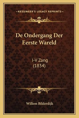 Cover image for de Ondergang Der Eerste Wareld: I-V Zang (1834)