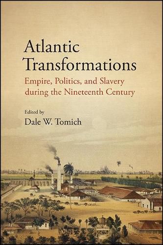 Cover image for Atlantic Transformations: Empire, Politics, and Slavery during the Nineteenth Century