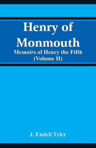 Cover image for Henry of Monmouth: Memoirs of Henry the Fifth (Volume 2)