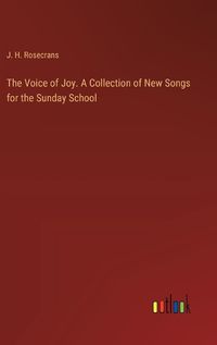 Cover image for The Voice of Joy. A Collection of New Songs for the Sunday School