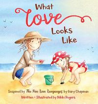 Cover image for What Love Looks Like: Inspired by The Five Love Languages by Gary Chapman