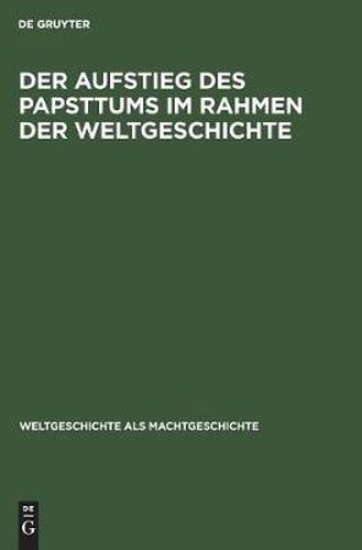 Cover image for Der Aufstieg Des Papsttums Im Rahmen Der Weltgeschichte: 1047-1095