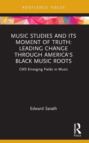 Cover image for Music Studies and Its Moment of Truth: Leading Change through America's Black Music Roots