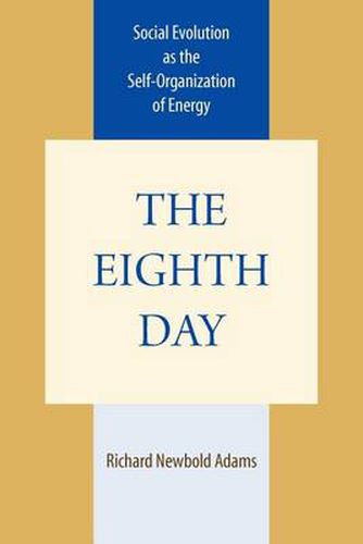 The Eighth Day: Social Evolution as the Self-Organization of Energy
