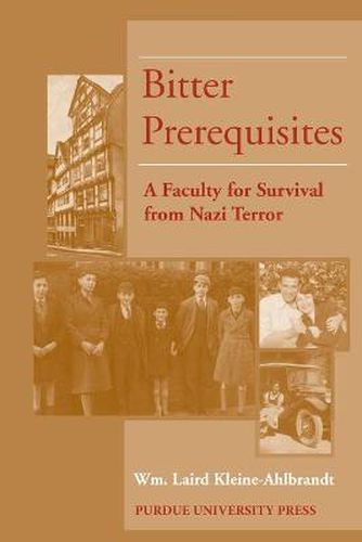 Cover image for Bitter Prerequisites: A Faculty for Survival from Nazi Terror