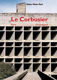 Cover image for Le Corbusier, Paris - Chandigarh