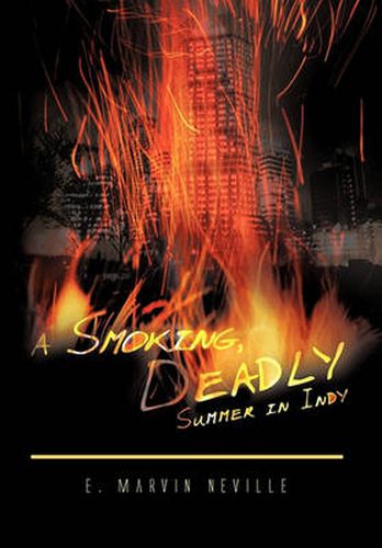 Cover image for A Smoking, Deadly Summer in Indy