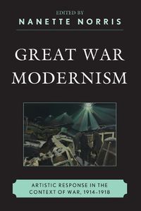 Cover image for Great War Modernism: Artistic Response in the Context of War, 1914-1918