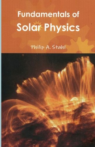 Cover image for Fundamentals of Solar Physics