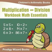 Cover image for Multiplication Division Workbook Math Essentials Children's Arithmetic Books