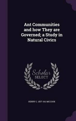 Cover image for Ant Communities and How They Are Governed; A Study in Natural Civics