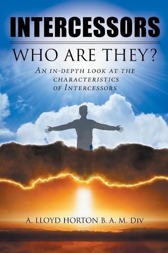 Cover image for Intercessors: Who Are They?: An In-Depth Look at the Characteristics of Intercessors