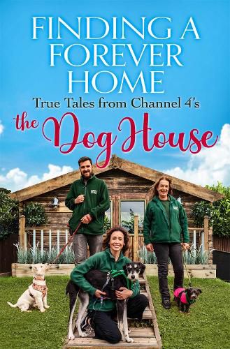 Cover image for Finding a Forever Home: True Tales from Channel 4's The Dog House