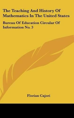 Cover image for The Teaching and History of Mathematics in the United States: Bureau of Education Circular of Information No. 3