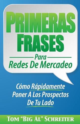 Primeras Frases Para Redes De Mercadeo: Como Rapidamente Poner A Los Prospectos De Tu Lado