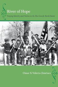 Cover image for River of Hope: Forging Identity and Nation in the Rio Grande Borderlands