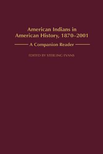 Cover image for American Indians in American History, 1870-2001: A Companion Reader