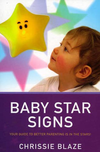 Cover image for Baby Star Signs - Your Guide to Better Parenting is in the Stars!