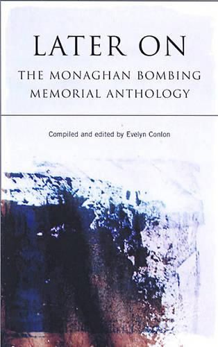 Cover image for Later on: The Monaghan Bombing Memorial Anthology