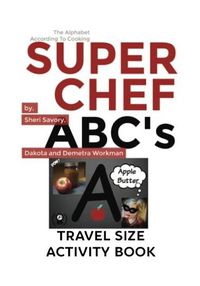 Cover image for Super Chef ABC's: The Alphabet According To Cooking