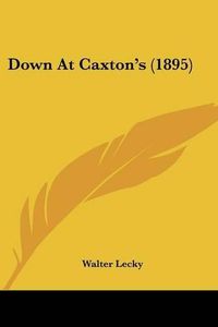 Cover image for Down at Caxton's (1895)