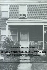 Cover image for Human Territorial Functioning: An Empirical, Evolutionary Perspective on Individual and Small Group Territorial Cognitions, Behaviors, and Consequences