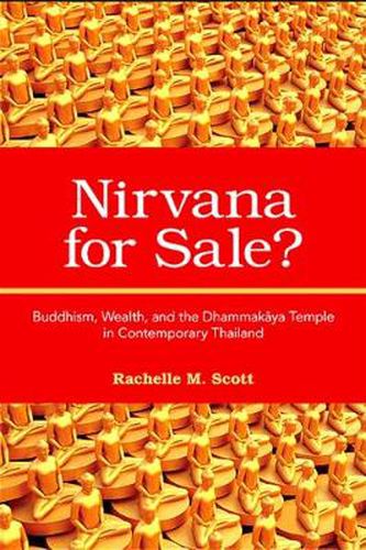 Cover image for Nirvana for Sale?: Buddhism, Wealth, and the Dhammakaya Temple in Contemporary Thailand