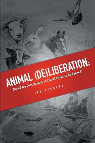 Cover image for Animal (De)Liberation: Should the Consumption of Animal Products be Banned?