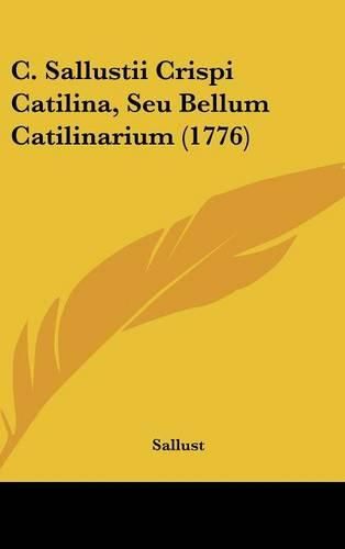 Cover image for C. Sallustii Crispi Catilina, Seu Bellum Catilinarium (1776)