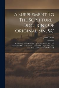 Cover image for A Supplement To The Scripture-doctrine Of Original Sin, &c