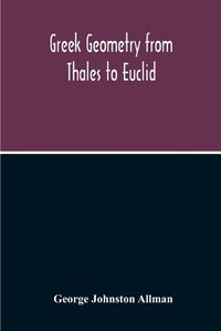Cover image for Greek Geometry From Thales To Euclid