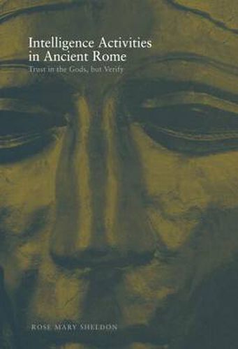 Cover image for Intelligence Activities in Ancient Rome: Trust in the Gods But Verify