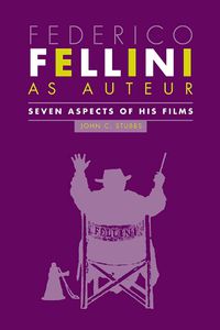 Cover image for Federico Fellini as Auteur: Seven Aspects of His Films