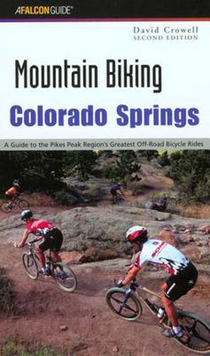 Mountain Biking Colorado Springs: A Guide To The Pikes Peak Region's Greatest Off-Road Bicycle Rides