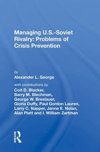 Cover image for Managing U.S.-Soviet Rivalry: Problems of Crisis Prevention: Problems Of Crisis Prevention