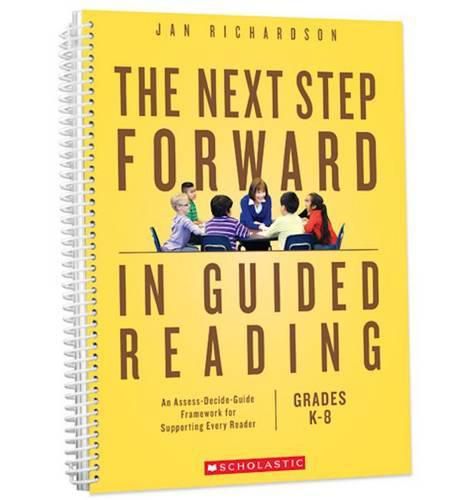 Cover image for The Next Step Forward in Guided Reading: An Assess-Decide-Guide Framework for Supporting Every Reader