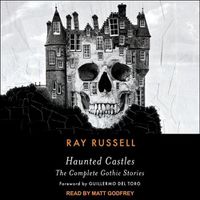 Cover image for Haunted Castles: The Complete Gothic Stories