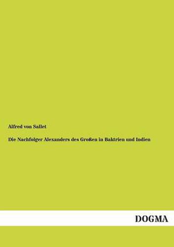 Cover image for Die Nachfolger Alexanders Des Grossen in Baktrien Und Indien