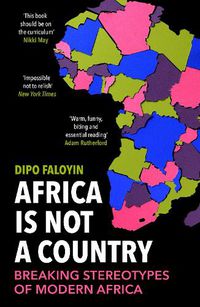 Cover image for Africa Is Not A Country: Breaking Stereotypes of Modern Africa