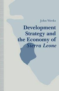 Cover image for Development Strategy and the Economy of Sierra Leone