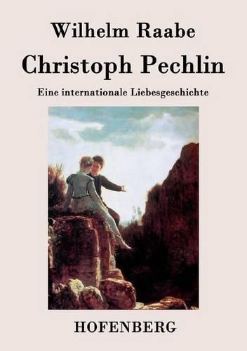 Cover image for Christoph Pechlin: Eine internationale Liebesgeschichte