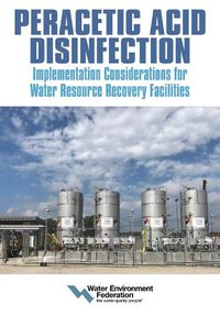 Cover image for Peracetic Acid Disinfection: Implementation Considerations for Water Resource Recovery Facilities