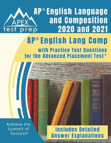 Cover image for AP English Language and Composition 2020 and 2021: AP English Lang Comp with Practice Test Questions for the Advanced Placement Test [Includes Detailed Answer Explanations]