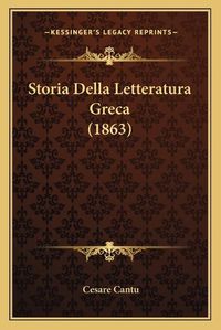 Cover image for Storia Della Letteratura Greca (1863)