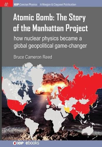Cover image for Atomic Bomb: The Story of the Manhattan Project: How nuclear physics became a global geopolitical game-changer