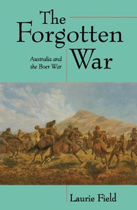 Cover image for The Forgotten War: Australia and the Boer War