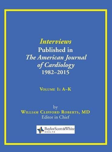 Cover image for Interviews Published in the American Journal of Cardiology 1982-2015: Volume 1, A-K