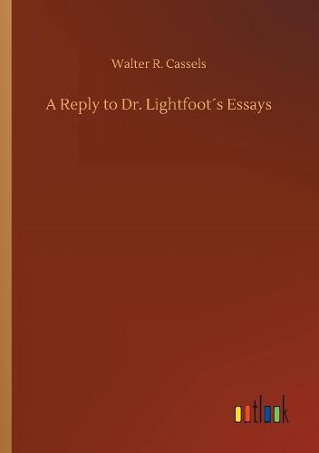 A Reply to Dr. Lightfoots Essays