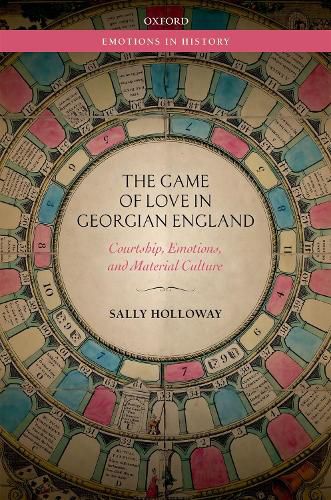 Cover image for The Game of Love in Georgian England: Courtship, Emotions, and Material Culture