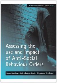 Cover image for Assessing the use and impact of Anti-Social Behaviour Orders